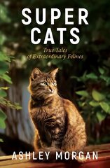 Super Cats: Inspirational True Tales of Real-Life Cat Heroes That Will Melt Your Heart kaina ir informacija | Biografijos, autobiografijos, memuarai | pigu.lt