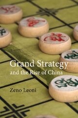 Grand Strategy and the Rise of China: Made in America kaina ir informacija | Socialinių mokslų knygos | pigu.lt