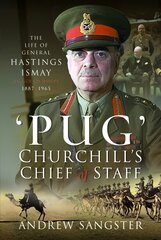 Pug Churchill's Chief of Staff: The Life of General Hastings Ismay KG GCB CH DSO PS, 1887 1965 kaina ir informacija | Biografijos, autobiografijos, memuarai | pigu.lt