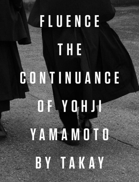 Fluence. The Continuance of Yohjl Yamamoto by Takay: The Continuance of Yohji Yamamoto kaina ir informacija | Fotografijos knygos | pigu.lt