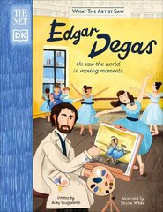 Met Edgar Degas: He Saw the World in Moving Moments цена и информация | Книги для подростков и молодежи | pigu.lt