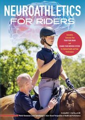 Neuroathletics for Riders: Innovative Exercises That Train Your Brain and Change Your Nervous System for Optimal Health and Peak Performance kaina ir informacija | Knygos apie sveiką gyvenseną ir mitybą | pigu.lt