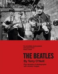 Beatles by Terry O'Neill: Five decades of photographs, with unseen images цена и информация | Книги об искусстве | pigu.lt