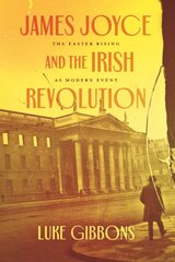 James Joyce and the Irish Revolution: The Easter Rising as Modern Event kaina ir informacija | Užsienio kalbos mokomoji medžiaga | pigu.lt