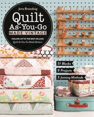 Quilt As-You-Go Made Vintage: 51 Blocks, 9 Projects, 3 Joining Methods kaina ir informacija | Knygos apie sveiką gyvenseną ir mitybą | pigu.lt