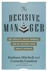 Decisive Manager: Get Results, Build Morale, and be the Boss Your People Deserve 10th Revised edition kaina ir informacija | Ekonomikos knygos | pigu.lt