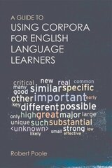 Guide to Using Corpora for English Language Learners 50,000-55,000 ed. цена и информация | Пособия по изучению иностранных языков | pigu.lt