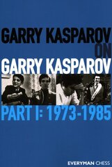 Garry Kasparov on Garry Kasparov, Part 1: 1973-1985 цена и информация | Книги о питании и здоровом образе жизни | pigu.lt