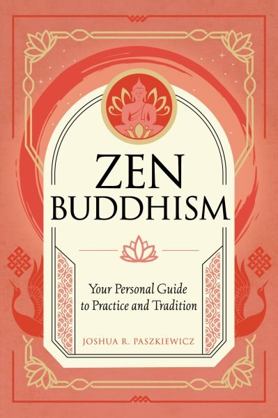 Zen Buddhism: Your Personal Guide to Practice and Tradition, Volume 1 kaina ir informacija | Dvasinės knygos | pigu.lt