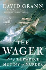 Wager: A Tale of Shipwreck, Mutiny and Murder Large type / large print edition kaina ir informacija | Biografijos, autobiografijos, memuarai | pigu.lt