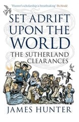 Set Adrift Upon the World: The Sutherland Clearances цена и информация | Исторические книги | pigu.lt