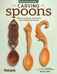 Carving Spoons, Revised Second Edition: Welsh Love Spoons, Celtic Knots, and Contemporary Favorites 2nd Revised edition kaina ir informacija | Knygos apie sveiką gyvenseną ir mitybą | pigu.lt