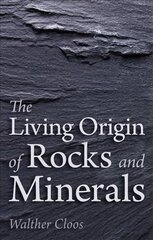 Living Origin of Rocks and Minerals 2nd Revised edition цена и информация | Книги по социальным наукам | pigu.lt