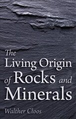 Living Origin of Rocks and Minerals 2nd Revised edition kaina ir informacija | Socialinių mokslų knygos | pigu.lt