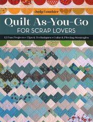 Quilt As-You-Go for Scrap Lovers: 12 Fun Projects; Tips & Techniques; Color & Piecing Strategies цена и информация | Книги о питании и здоровом образе жизни | pigu.lt