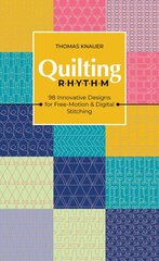 Quilting Rhythm: 98 Innovative Designs for Free-Motion & Digital Stitching kaina ir informacija | Knygos apie sveiką gyvenseną ir mitybą | pigu.lt