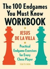 100 Endgames You Must Know Workbook: Practical Exercises for Every Chess Player цена и информация | Книги о питании и здоровом образе жизни | pigu.lt