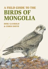 Field Guide to the Birds of Mongolia kaina ir informacija | Knygos apie sveiką gyvenseną ir mitybą | pigu.lt