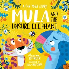 Mula and the Unsure Elephant: A Fun Yoga Story цена и информация | Книги для самых маленьких | pigu.lt