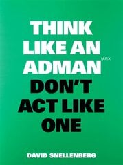 Think Like an Adman, Don't Act Like One цена и информация | Книги по экономике | pigu.lt