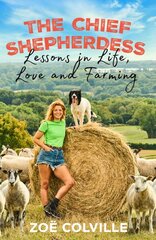 Chief Shepherdess: Lessons in Life, Love and Farming kaina ir informacija | Biografijos, autobiografijos, memuarai | pigu.lt