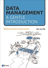 Data Management: A Gentle Introduction: Balancing Theory and Practice цена и информация | Книги по экономике | pigu.lt