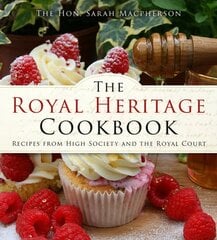 Royal Heritage Cookbook: Recipes From High Society and the Royal Court New edition цена и информация | Книги рецептов | pigu.lt