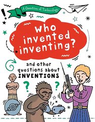 Question of Technology: Who Invented Inventing? цена и информация | Книги для подростков и молодежи | pigu.lt