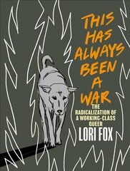 This Has Always Been A War: The Radicalization of a Working Class Queer kaina ir informacija | Biografijos, autobiografijos, memuarai | pigu.lt