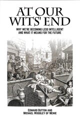 At Our Wits' End: Why We're Becoming Less Intelligent and What it Means for the Future kaina ir informacija | Socialinių mokslų knygos | pigu.lt