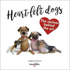 Heart-felt dogs: The canines behind the art kaina ir informacija | Knygos apie sveiką gyvenseną ir mitybą | pigu.lt