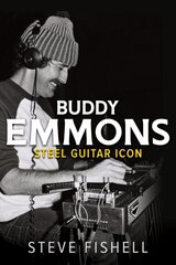 Buddy Emmons: Steel Guitar Icon kaina ir informacija | Knygos apie meną | pigu.lt