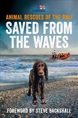 Saved from the Waves: Animal Rescues of the RNLI цена и информация | Биографии, автобиографии, мемуары | pigu.lt