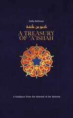 Treasury of Aisha: A Guidance from the Beloved of the Beloved kaina ir informacija | Dvasinės knygos | pigu.lt