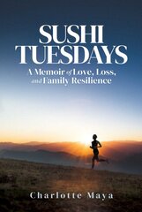 Sushi Tuesdays: A Memoir of Love, Loss, and Family Resilience kaina ir informacija | Biografijos, autobiografijos, memuarai | pigu.lt
