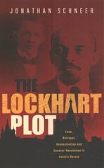 Lockhart Plot: Love, Betrayal, Assassination and Counter-Revolution in Lenin's Russia kaina ir informacija | Istorinės knygos | pigu.lt