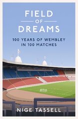 Field of Dreams: 100 Years of Wembley in 100 Matches kaina ir informacija | Knygos apie sveiką gyvenseną ir mitybą | pigu.lt