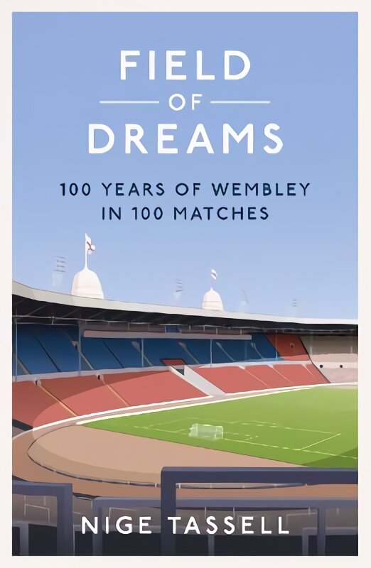Field of Dreams: 100 Years of Wembley in 100 Matches цена и информация | Knygos apie sveiką gyvenseną ir mitybą | pigu.lt