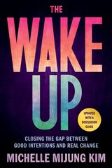 The Wake Up: Closing the Gap Between Good Intentions and Real Change цена и информация | Книги по социальным наукам | pigu.lt