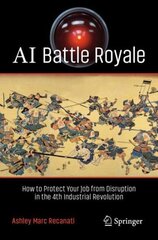 AI Battle Royale: How to Protect Your Job from Disruption in the 4th Industrial Revolution 1st ed. 2023 kaina ir informacija | Ekonomikos knygos | pigu.lt