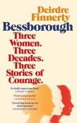 Bessborough: Three Women. Three Decades. Three Stories of Courage. kaina ir informacija | Biografijos, autobiografijos, memuarai | pigu.lt