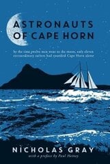 Astronauts of Cape Horn: by the time twelve men went to the moon, only eleven extraordinary sailors had rounded Cape Horn alone kaina ir informacija | Kelionių vadovai, aprašymai | pigu.lt