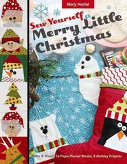 Sew Yourself a Merry Little Christmas: Mix & Match 16 Paper-Pieced Blocks, 8 Holiday Projects kaina ir informacija | Knygos apie sveiką gyvenseną ir mitybą | pigu.lt