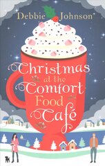 Christmas at the Comfort Food Cafe: The Cosy Christmas Romance Everyone is Falling in Love with in 2016! Digital original kaina ir informacija | Fantastinės, mistinės knygos | pigu.lt