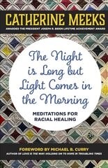 Night is Long but Light Comes in the Morning: Meditations for Racial Healing kaina ir informacija | Socialinių mokslų knygos | pigu.lt