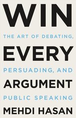 Win Every Argument: The Art of Debating, Persuading, and Public Speaking цена и информация | Самоучители | pigu.lt