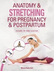 Anatomy & Stretching for Pregnancy & Postpartum цена и информация | Самоучители | pigu.lt