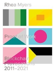 Proof of Work: Blockchain Provocations 2011-2021 цена и информация | Книги об искусстве | pigu.lt