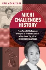 Michi Challenges History: From Farm Girl to Costume Designer to Relentless Seeker of the Truth: The Life of Michi Nishiura Weglyn kaina ir informacija | Knygos paaugliams ir jaunimui | pigu.lt