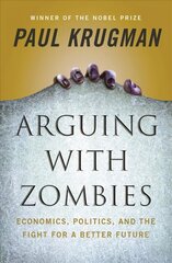 Arguing with Zombies: Economics, Politics, and the Fight for a Better Future kaina ir informacija | Ekonomikos knygos | pigu.lt